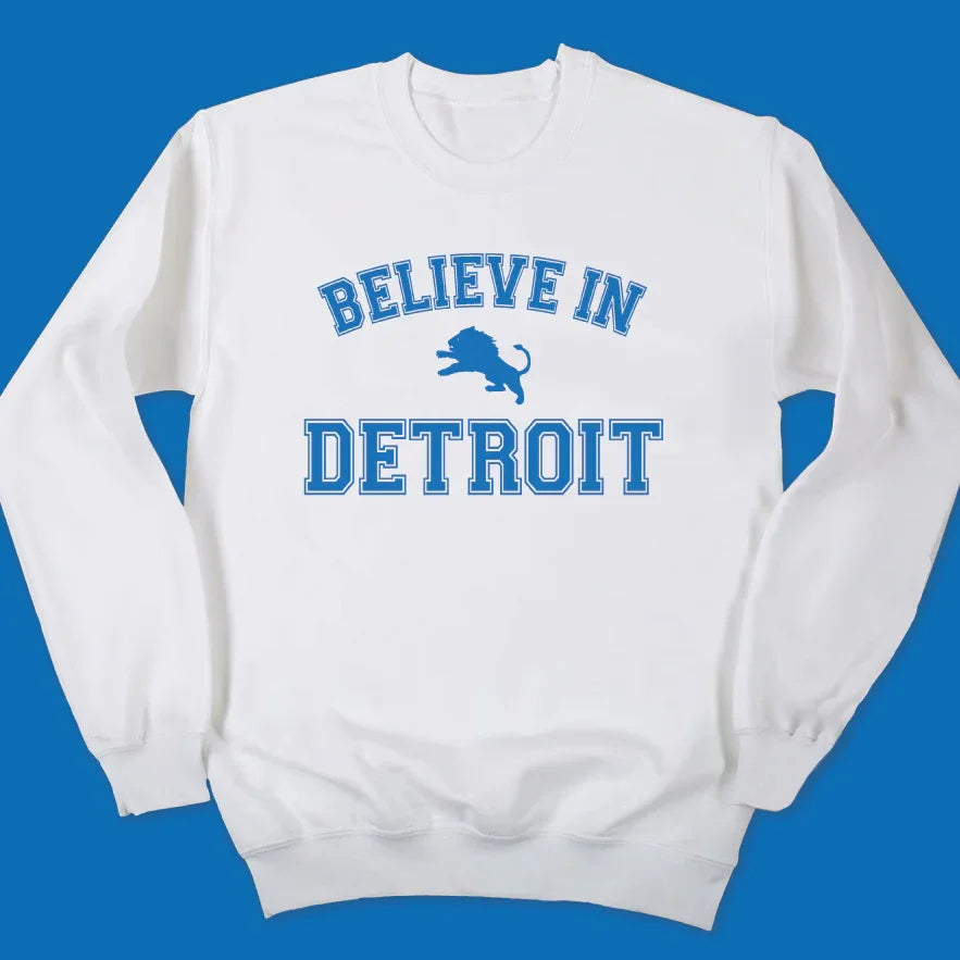 Believe in Detroit Sweatshirt - Michigan Vibes